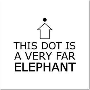 this dot is a very far elephant Posters and Art